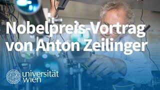 Nobelpreis-Vortrag von Anton Zeilinger: Eine Reise durch die wunderbare Welt der Quanten