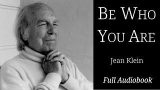 Be Who You Are by Jean Klein, Full Audiobook