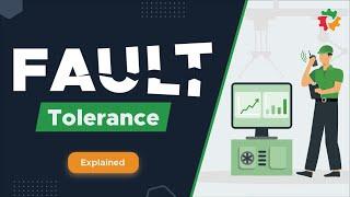 Fault Tolerance and Its Role In Building Reliable Systems