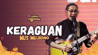 MUS MUJIONO - KERAGUAN LIVE AT LINTAS MELAWAI | R66 MEDIA