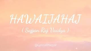 Sajjan Raj Vaidya - Hawaijahaj [Lyrics Video]