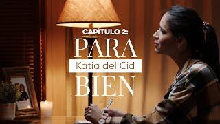 Capítulo 2: Para Bien | Katia del Cid (Video Oficial)