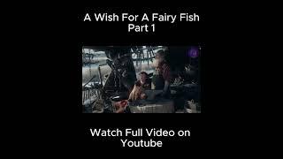 Magical Fish Girl Grants You THREE Wishes!!! | Part 1 | The Wish of the Fairy Movie Explained |