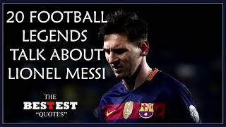 20 Football Legends Talk About Lionel Messi | Best Football Quotes