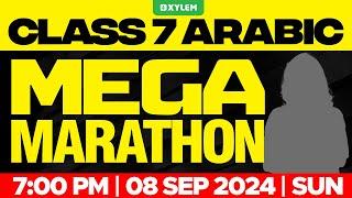 Class 7 Arabic - MEGA MARATHON | Xylem Class 7