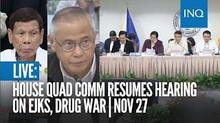 LIVE: House quad comm resumes hearing on EJKs, drug war | Nov 27