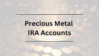 Precious Metal IRA Accounts