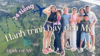 Vlog  : ĐỊNH CƯ MỸ| Hơn 24 tiếng hành trình bay đến Mỹ, chia xa gia đình.