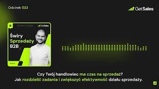 023 - Czy Twój handlowiec ma czas na sprzedaż? | Świry Sprzedaży B2B Podcast