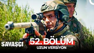 Savaşçı 52. Bölüm - Uzun Versiyon