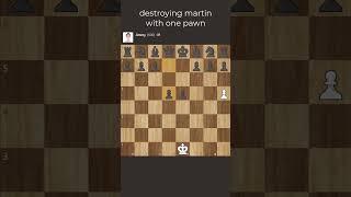 Destroying martin with one pawn