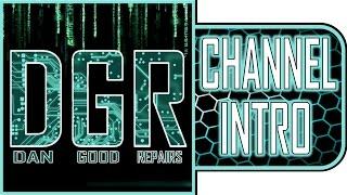 DGR: Dan Good Repairs- Channel Intro