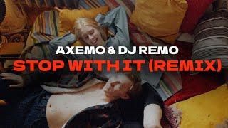 Stop With It (Remix) | Axemo & Dj Remo