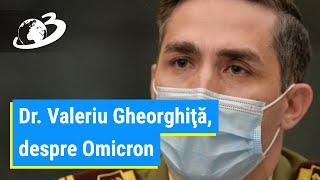 Dr. Valeriu Gheorghiţă, despre Omicron: Estimăm că se va menține protecţia faţă de formele severe