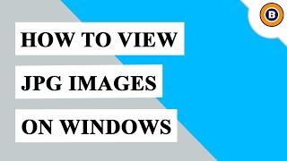 How to View JPG Images in Windows | Open JPG Image File Contents