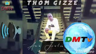 Thom gizze, Ama jelous