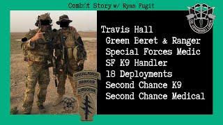 Combat Story (Ep 52): Travis Hall | Green Beret (18D) | Ranger | Second Chance K9 | 18 Deployments