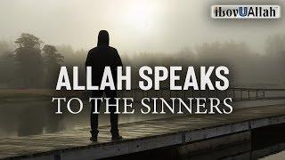 ALLAH SPEAKS TO THE SINNERS