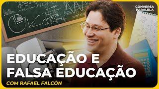 EDUCAÇÃO E FALSA EDUCAÇÃO | Conversa Paralela com Rafael Falcón