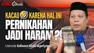 [LIVE] KACAUKARENA HAL INI PERNIKAHAN JADI HARAM⁉️ - Ustadz Edison Aidil Apriyani #masjidaddua