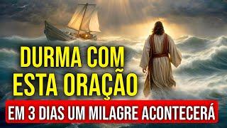 EM 3 DIAS UM MILAGRE ACONTECERÁ | Durma com Fé Ouvindo esta Oração e Veja o Que Acontece