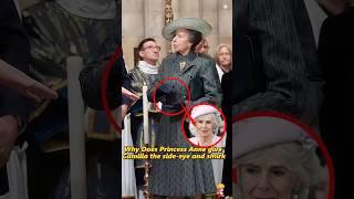 Why Does Princess Anne give Camilla the side-eye and smirk？#shorts #youtubeshorts #royal #queen