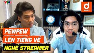 Độ Mixi vs VTV: PewPew lên tiếng sau phóng sự nghề streamer gây tranh cãi