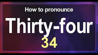 Thirty-four (34) Pronunciation Correctly in English , How to Pronounce 34 in American English