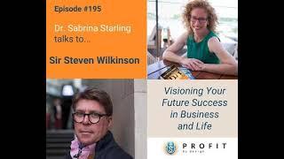 195: Visioning Your Future Success in Business and Life with Sir Steven Wilkinson