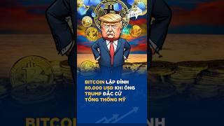 Bitcoin lập đỉnh 80.000 USD khi ông Trump đắc cử Tổng thống Mỹ #becmap #bitcoin #tiendientu #coin