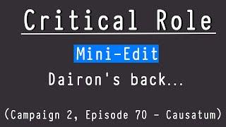 Mini-Edit - Dairon's back... (Critical Role C2E70)