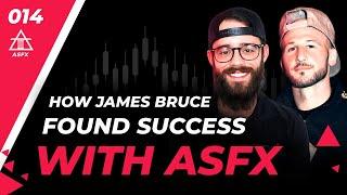 How James Bruce Found Trading Success With ASFX | 014