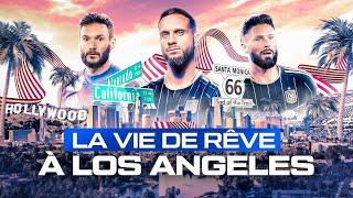 GIROUD, CHANOT, LLORIS : LEUR VIE DE RÊVE À LOS ANGELES !