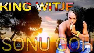 KING WITJE - SONU GOH 2K20