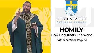 "How God Treats The World" - A Homily by Father Pagano