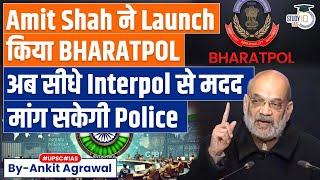 MHA Amit Shah Launches BHARATPOL For International Police Assistance | Explained by Ankit Agrawal