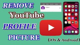 HOW TO REMOVE YOUTUBE PROFILE PICTURE 2021