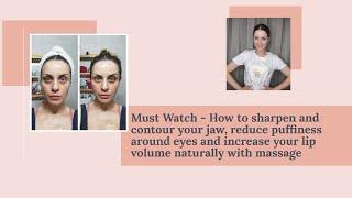 How to sharpen and contour your jaw,reduce puffiness around eyes and increase you lips naturally