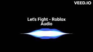 Let's Fight - Roblox Audio