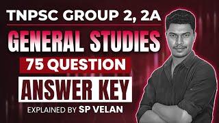 TNPSC GROUP 2,2A | GENERAL STUDIES | 75 QUESTIONS ANSWER KEY | S P VELAN