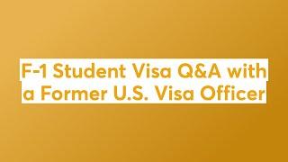 F-1 Student Visa Q&A with a Former U.S. Visa Officer