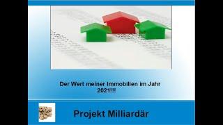 Der Wert meiner Immobilien im Jahr 2021!!!