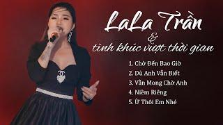 LALA TRẦN_và Những Tình Khúc Vượt Thời Gian || BALLAD Album