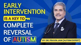 Early Intervention is Key to Reversing Autism Completely.