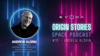 Andrew Aldrin | EVONA Origin Stories Space Podcast #35