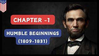 "Abraham Lincoln's Humble Beginnings: From Log Cabin to Legend | Chapter 1"