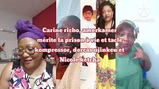 Carine richo, Amerkamer mérite la prisøn à vie et tacle kompressor, dorcas njinkeu et Nicole ketcha