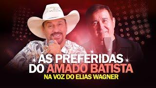 Elias Wagner COMPLETO - As Preferidas do Amado Batista | Na voz do Elias Wagner