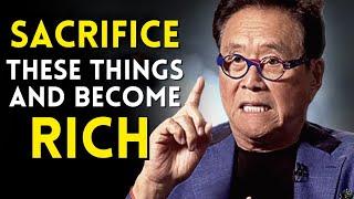 SACRIFICE These 10 THINGS In Your Life and You Will NEVER Be POOR Again! - Robert Kiyosaki