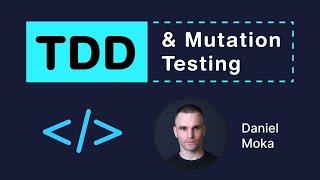 TDD and Mutation Testing (Daniel Moka)